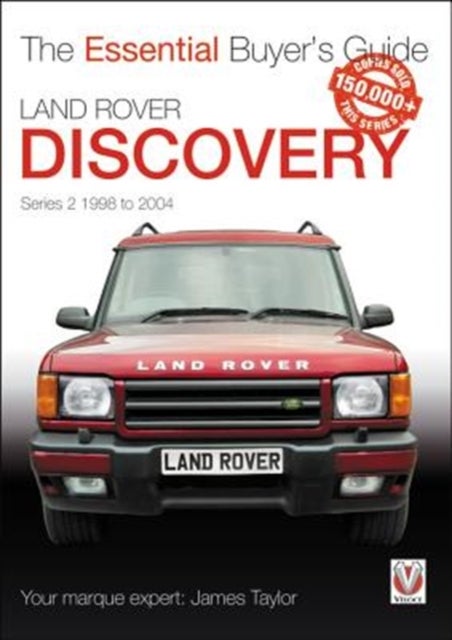 Land Rover Discovery Series II 1998 to 2004 - Essential Buyer’s Guide