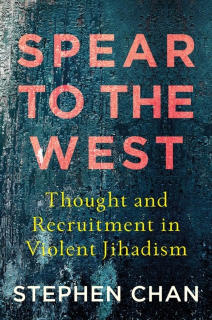 Spear to the West - Thought and Recruitment in Violent Jihadism
