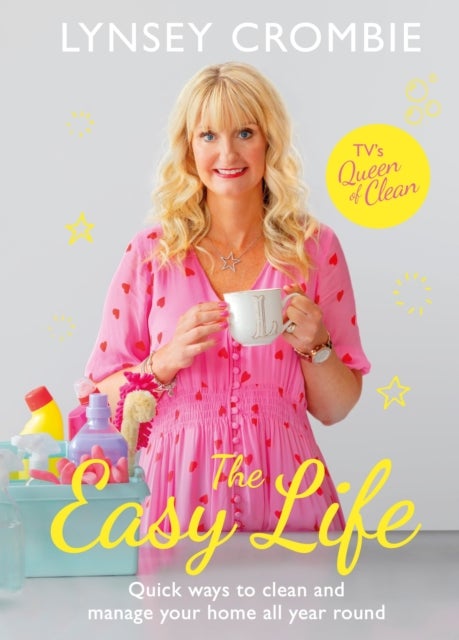 The Easy Life - Quick ways to clean and manage your home all year round
