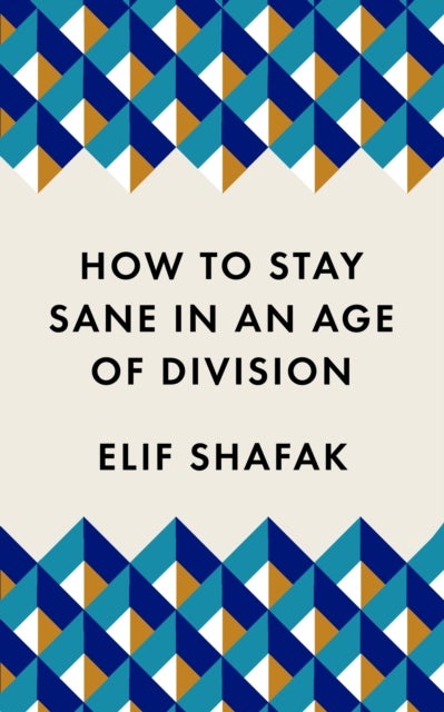 How to Stay Sane in an Age of Division - The powerful, pocket-sized manifesto