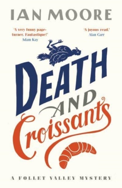 Death and Croissants - The most hilarious murder mystery since Richard Osman's The Thursday Murder Club