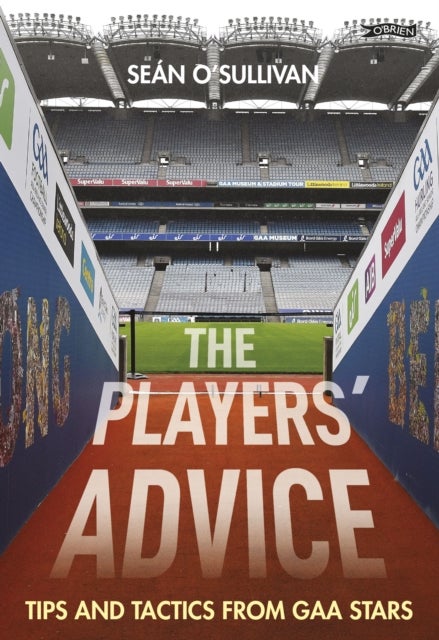 The Players' Advice - Tips and Tactics from GAA Stars