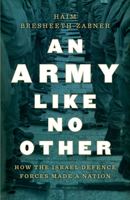 An Army Like No Other - A History of the IDF