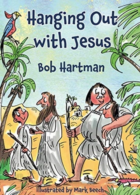 Hanging Out With Jesus - Adventures with My Best Mate