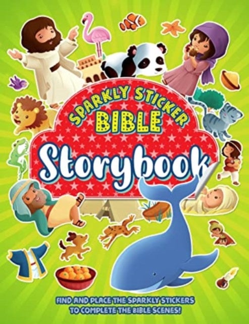 Sparkly Sticker Bible: Storybook - Find and Place the Sparkly Stickers to Complete the Bible Scenes!