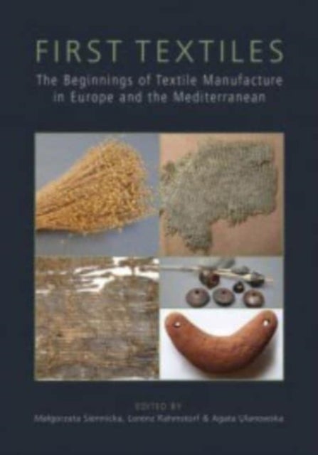 First Textiles - The Beginnings of Textile Manufacture in Europe and the Mediterranean