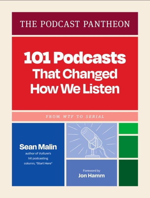 The Podcast Pantheon - 101 Podcasts That Changed How We Listen—From WTF to Serial
