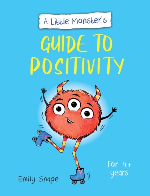 A Little Monster¿s Guide to Positivity - A Child's Guide to Coping with Their Feelings