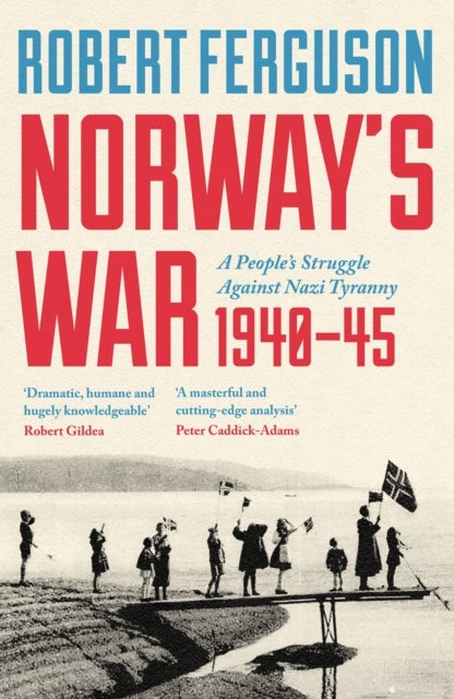 Norway's War - A People’s Struggle Against Nazi Tyranny, 1940–45