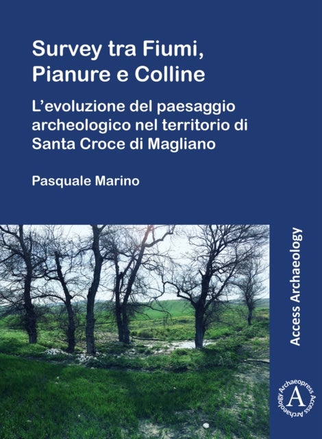 Survey tra Fiumi, Pianure e Colline - L’evoluzione del paesaggio archeologico nel territorio di Santa Croce di Magliano