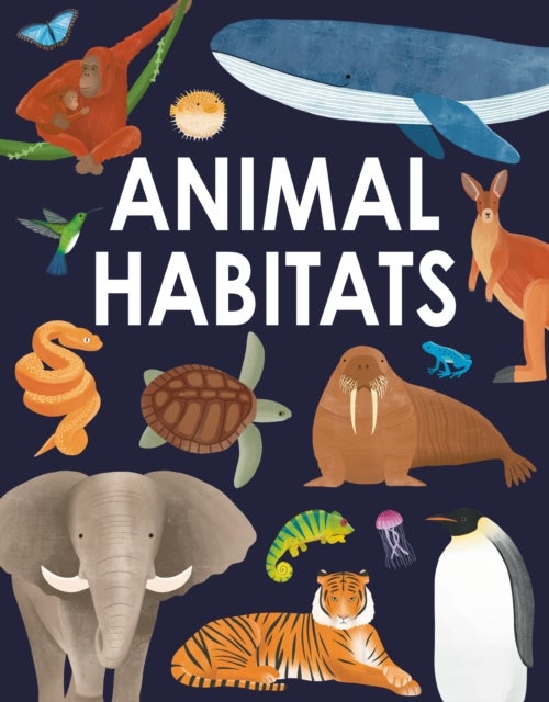 Animal Habitats - Explore sun-baked deserts, untamed jungles, spectacular undersea worlds, and frozen polar regions