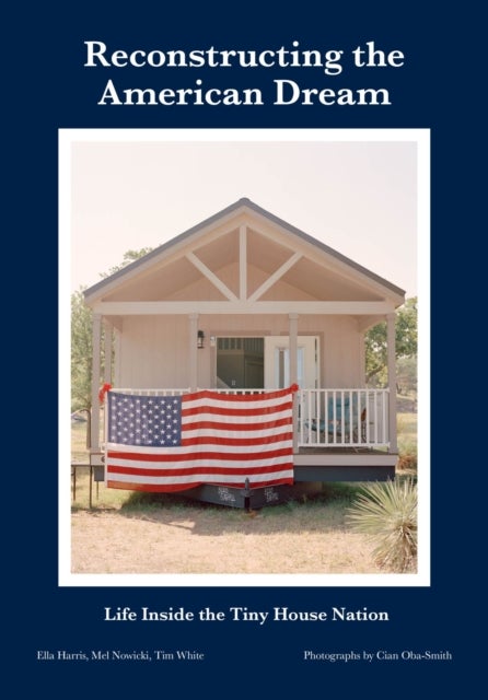 Reconstructing the American Dream - Life Inside the Tiny House Nation