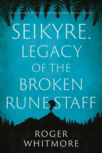 Seikyre. Legacy of The Broken Rune Staff