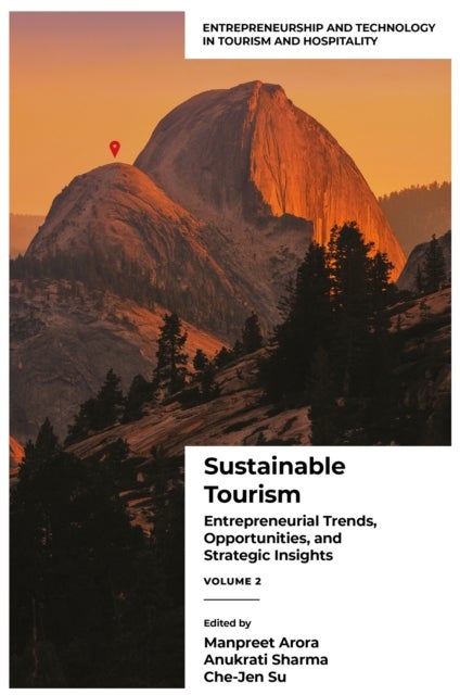 Sustainable Tourism Volume 2 - Entrepreneurial Trends, Opportunities, and Strategic Insights
