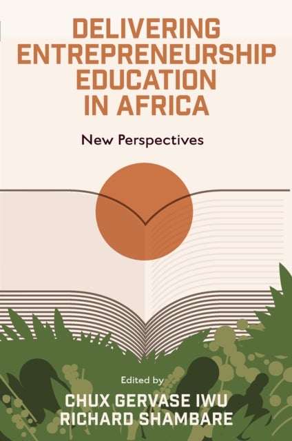 Delivering Entrepreneurship Education in Africa - New Perspectives