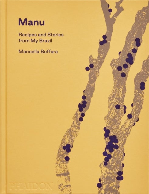 Manu - Recipes and Stories from My Brazil