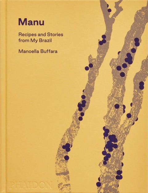 Manu - Recipes and Stories from My Brazil