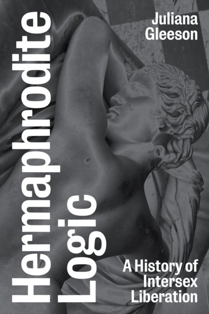 Hermaphrodite Logic - A History of Intersex Liberation