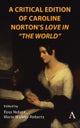 A Critical Edition of Caroline Norton's Love in "The World"