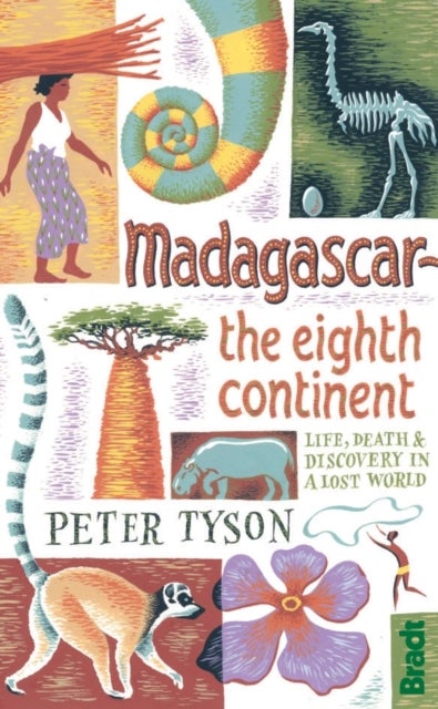 Madagascar: The Eighth Continent - Life, Death and Discovery in a Lost World