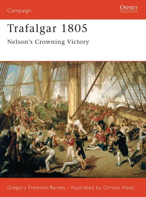 Trafalgar 1805 - Nelson’s Crowning Victory