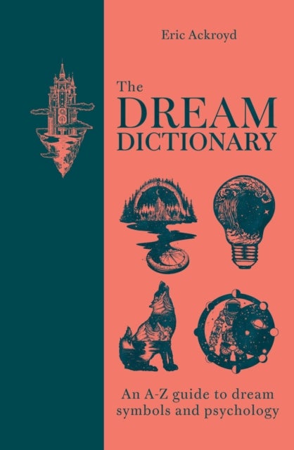 The Dream Dictionary - An A-Z guide to dream symbols and psychology