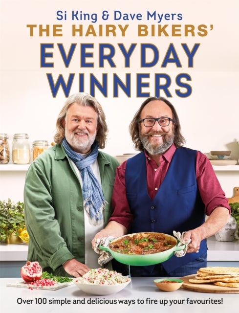The Hairy Bikers' Everyday Winners - 100 simple and delicious recipes to fire up your favourites!