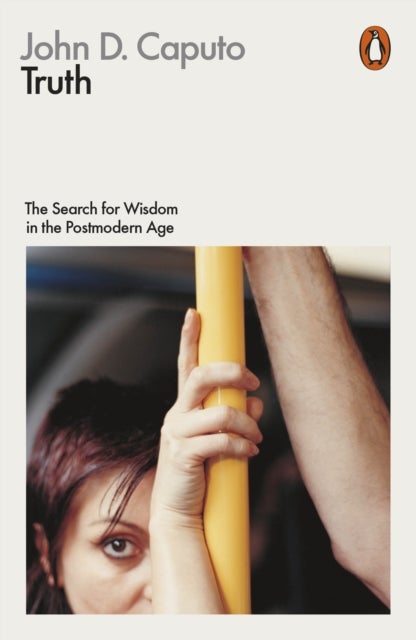 Truth - The Search for Wisdom in the Postmodern Age