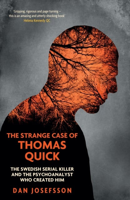 The Strange Case of Thomas Quick - The Swedish Serial Killer and the Psychoanalyst Who Created Him