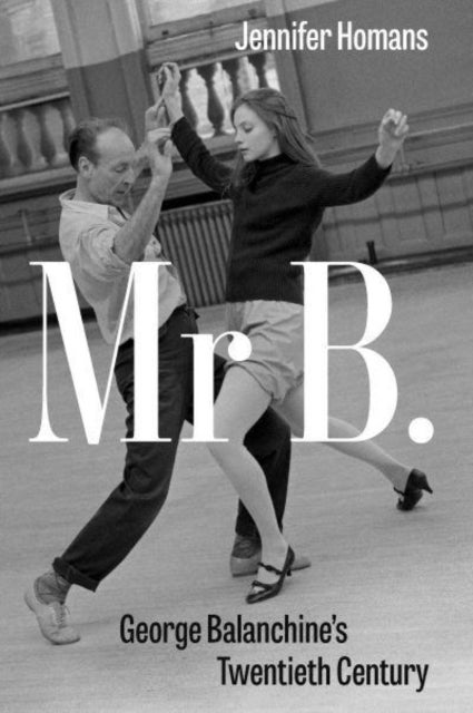 Mr B. - George Balanchine’s Twentieth Century