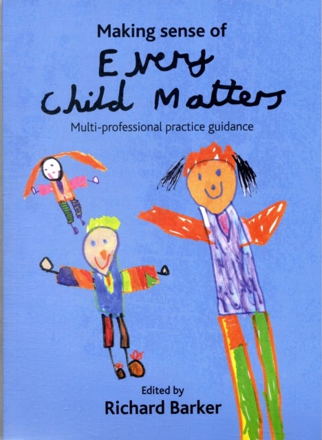 Making sense of Every Child Matters - Multi-professional practice guidance