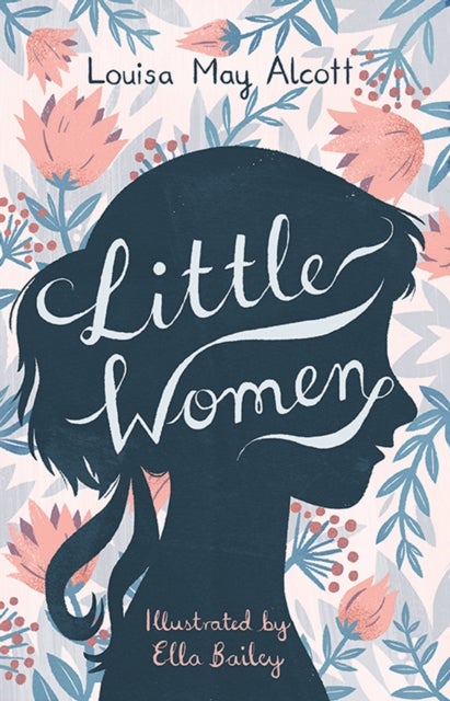 Little Women - Illustrated by Ella Bailey