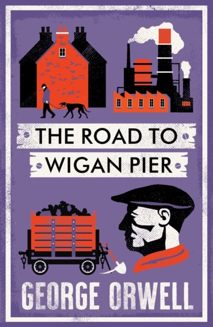 The Road to Wigan Pier - New Annotated Edition
