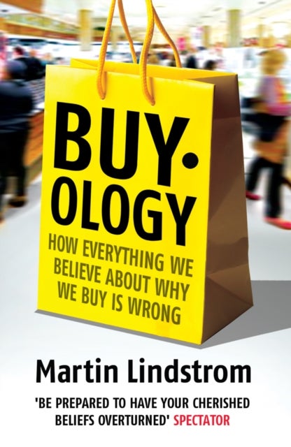 Buyology - How Everything We Believe About Why We Buy is Wrong