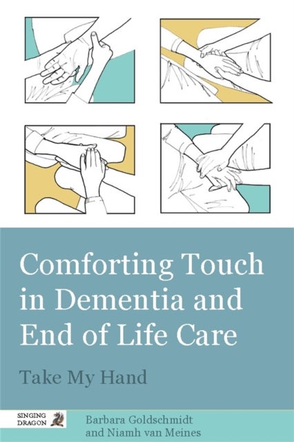 Comforting Touch in Dementia and End of Life Care - Take My Hand