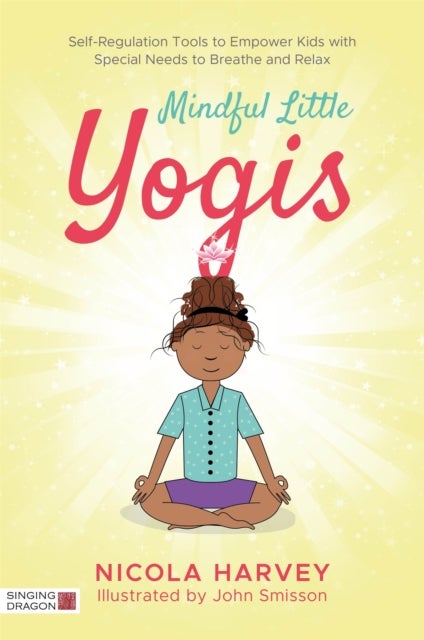Mindful Little Yogis - Self-Regulation Tools to Empower Kids with Special Needs to Breathe and Relax