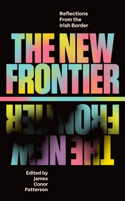 The New Frontier - Reflections From the Irish Border