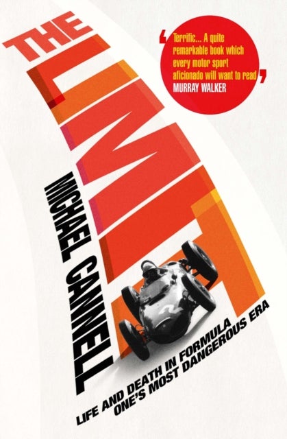 The Limit - Life and Death in Formula One's Most Dangerous Era