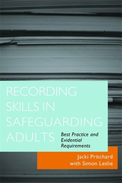 Recording Skills in Safeguarding Adults - Best Practice and Evidential Requirements