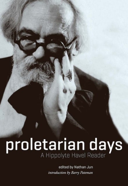 Proletarian Days - A Hippolyte Havel Reader