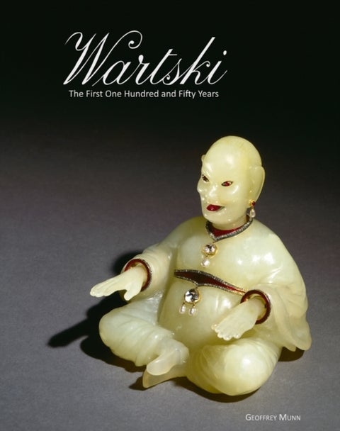 Wartski - The First One Hundred and Fifty Years