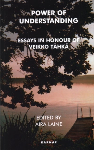 Power of Understanding - Essays in Honour of Veikko Tahka