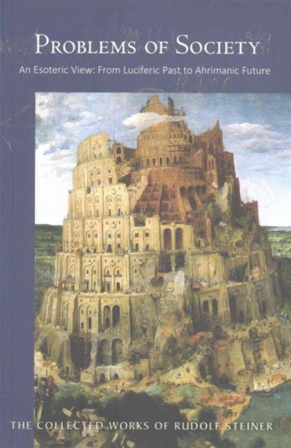 Problems of Society - An Esoteric View, from Luciferic Past to Ahrimanic Future
