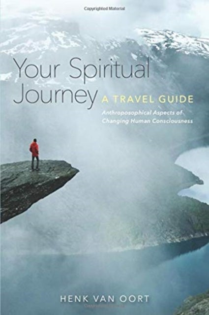 Your Spiritual Journey - A Travel Guide. Anthroposophical Aspects of Changing Human Consciousness
