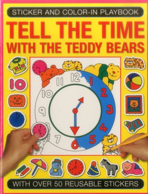 Sticker and Colour-in Playbook: Tell the Time with Teddy Bears - With Over 50 Reusable Stickers