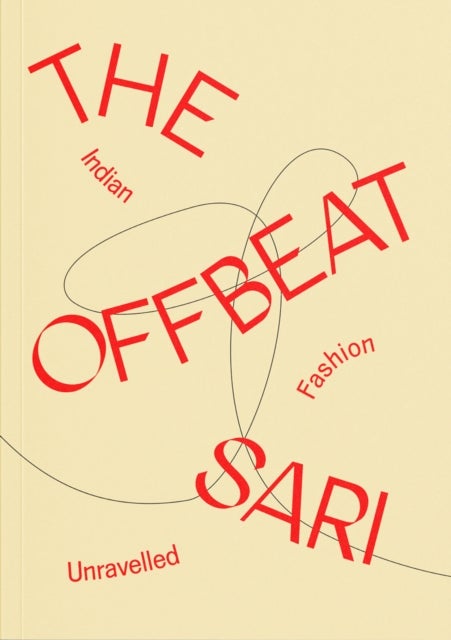 The Offbeat Sari - Indian Fashion Unravelled