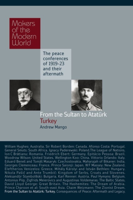 From the Sultan to Ataturk: Turkey - The Peace Conferences of 1919-23 and Their Aftermath