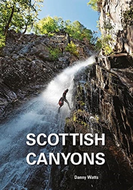 Scottish Canyons - The guide to the canyons and gorge walks of Scotland