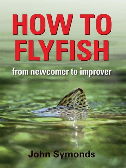 How to Flyfish - From newcomer to improver