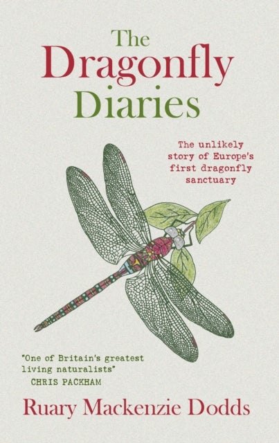 The Dragonfly Diaries - The Unlikely Story of Europe's First Dragonfly Sanctuary
